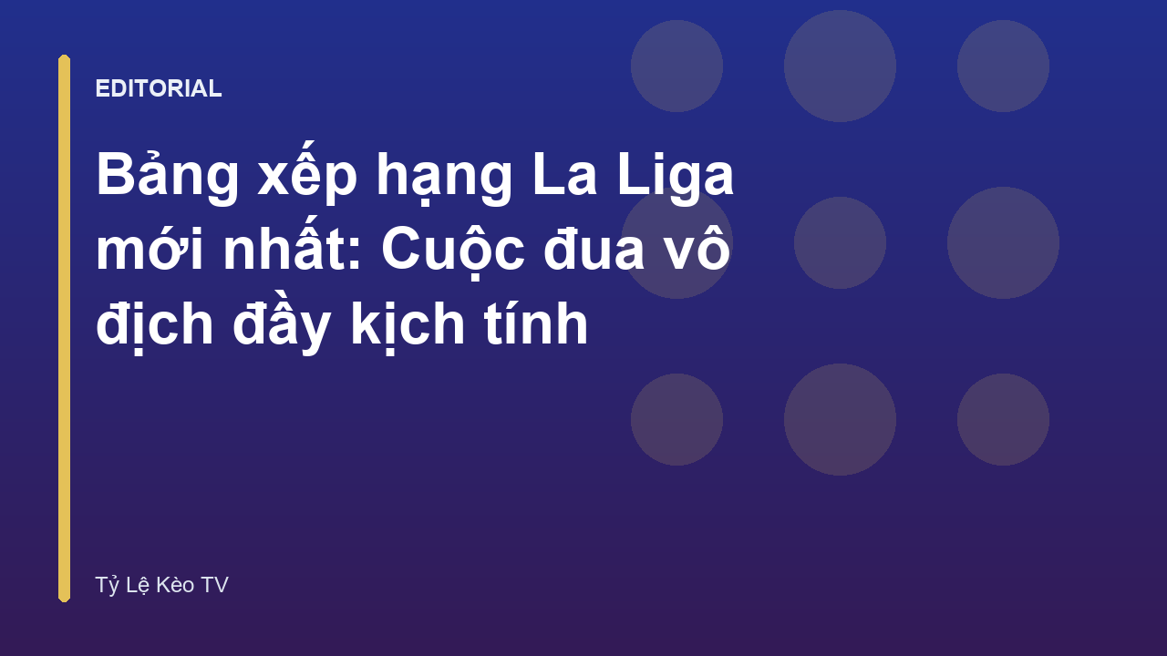 Bảng xếp hạng La Liga mới nhất