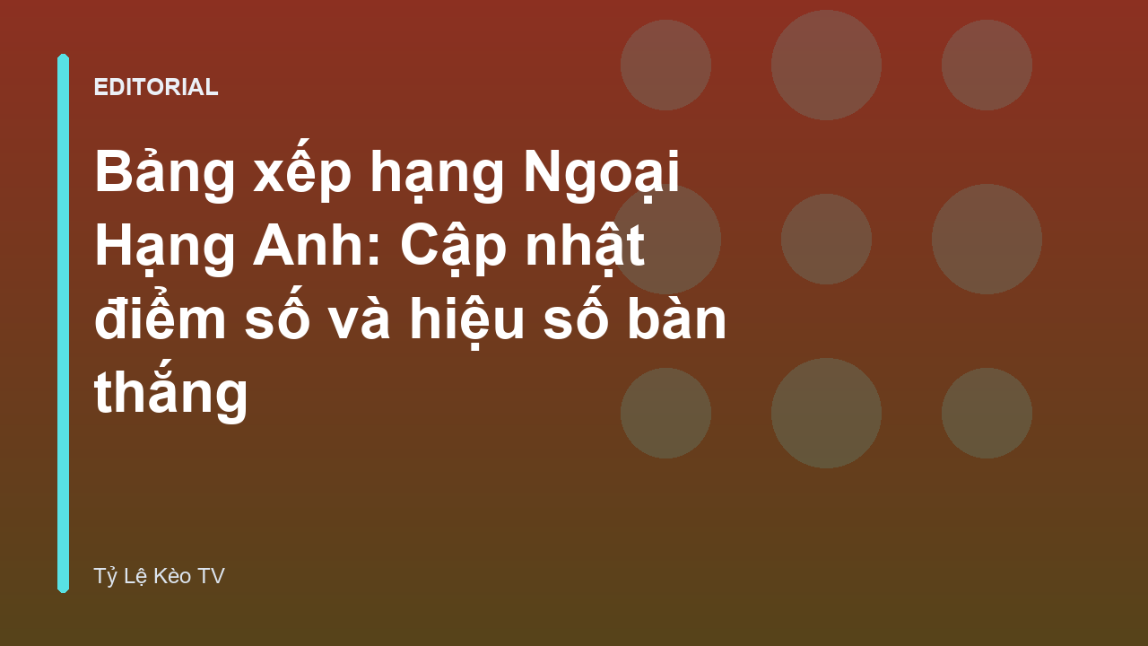 Bảng xếp hạng Ngoại Hạng Anh mới nhất