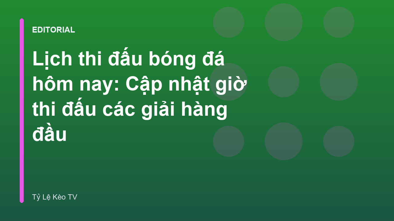 Lịch thi đấu bóng đá hôm nay tại Tỷ Lệ Kèo TV